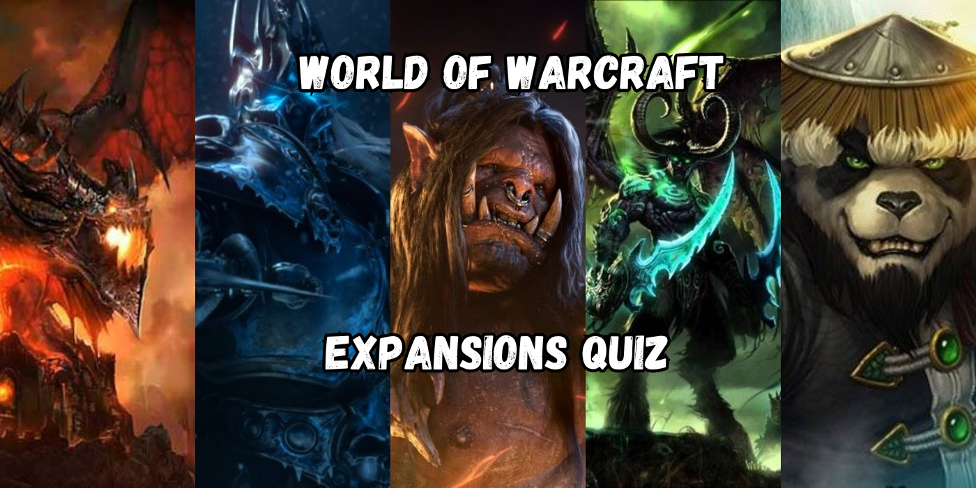 World of  Warcraft (wow) Expansions Quiz